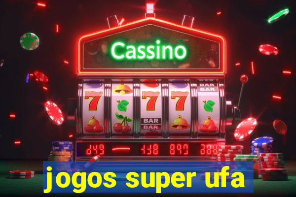 jogos super ufa